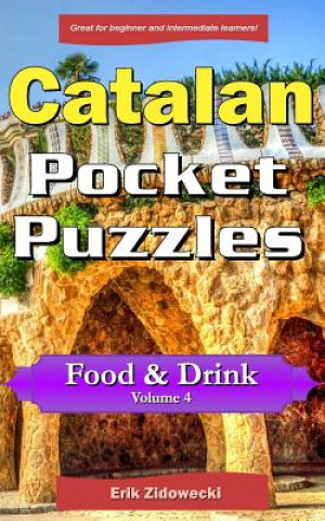 Könyv Catalan Pocket Puzzles - Food & Drink - Volume 4: A collection of puzzles and quizzes to aid your language learning Erik Zidowecki