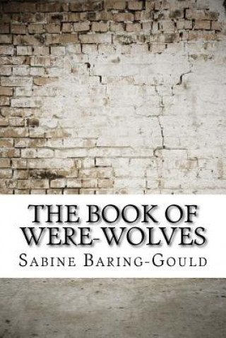 Książka The Book of Were-Wolves Sabine Baring-Gould