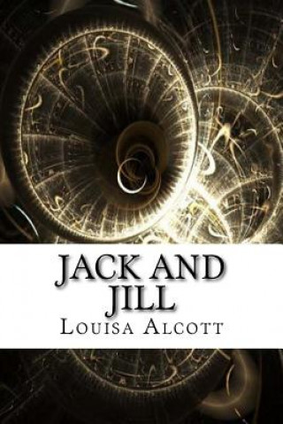 Kniha Jack and Jill Louisa May Alcott