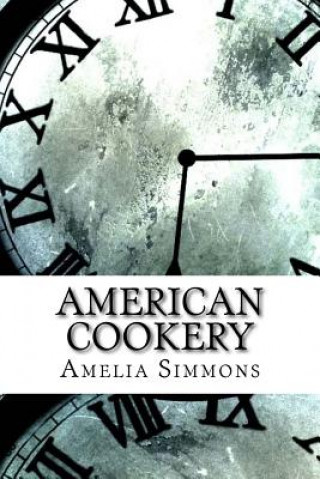Kniha American Cookery Amelia Simmons