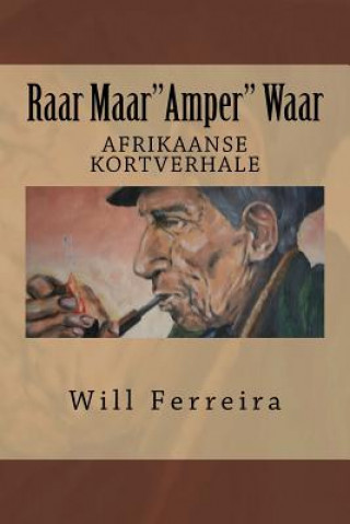 Könyv Raar Maar"Amper" Waar: Afrikaanse Kortverhale MR Will Ferreira