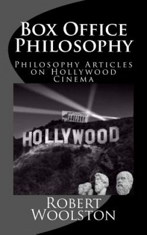 Książka Box Office Philosophy: Philosophy Articles on Hollywood Cinema Robert Woolston