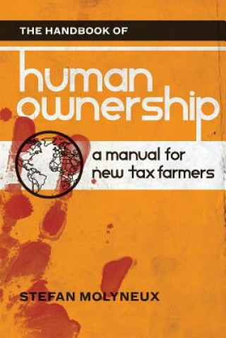 Kniha The Handbook of Human Ownership: A Manual for New Tax Farmers Stefan Molyneux
