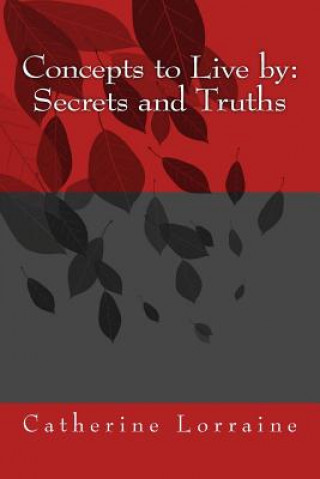 Libro Concepts to Live by: Secrets and Truths Catherine Lorraine