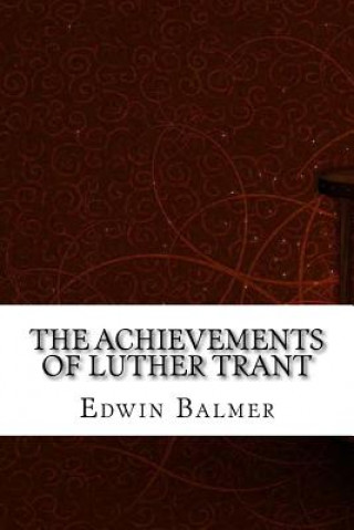 Carte The Achievements of Luther Trant Edwin Balmer