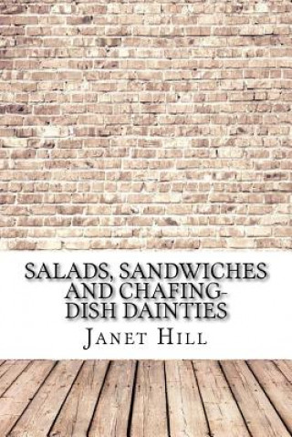Kniha Salads, Sandwiches and Chafing-Dish Dainties Janet MacKenzie Hill