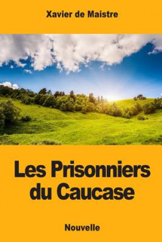 Carte Les Prisonniers du Caucase Xavier De Maistre