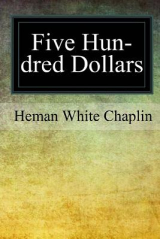 Kniha Five Hundred Dollars Heman White Chaplin