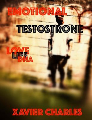 Knjiga Emotional Testosterone: Love life DNA Xavier O Charles