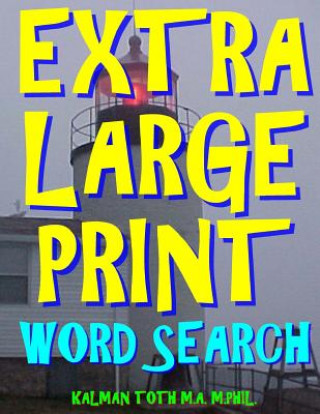 Kniha Extra Large Print Word Search: 133 Giant Print Word Search Puzzles Kalman Toth M a M Phil