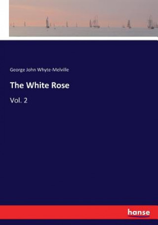 Könyv White Rose Whyte-Melville George John Whyte-Melville