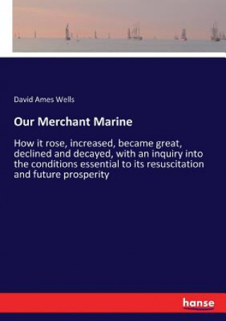 Knjiga Our Merchant Marine Wells David Ames Wells