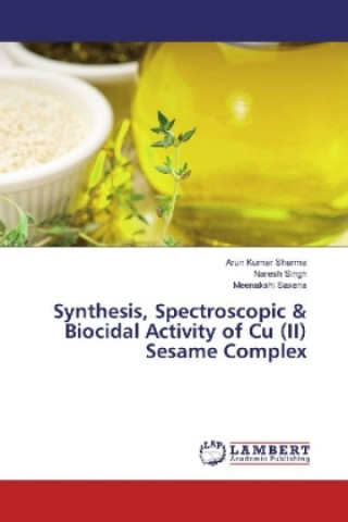 Carte Synthesis, Spectroscopic & Biocidal Activity of Cu (II) Sesame Complex Arun Kumar Sharma