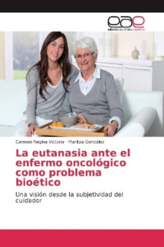 Carte eutanasia ante el enfermo oncologico como problema bioetico Carmen Regina Victoria