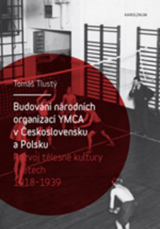 Kniha Budování národních organizací YMCA v Československu a Polsku Tomáš Tlustý