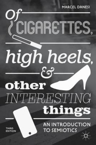 Kniha Of Cigarettes, High Heels, and Other Interesting Things Marcel Danesi