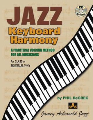 Könyv Jazz Keyboard Harmony: A Practical Voicing Method for All Musicians, Book & Online Audio Phil DeGreg