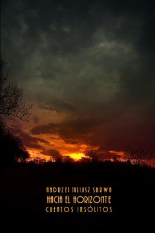 Kniha Hacia el horizonte: cuentos insolitos Andrzej Juliusz Sarwa
