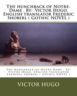 Książka The hunchback of Notre-Dame . By: Victor Hugo. English translator Frederic Shoberl ( Gothic NOVEL ) Victor Hugo