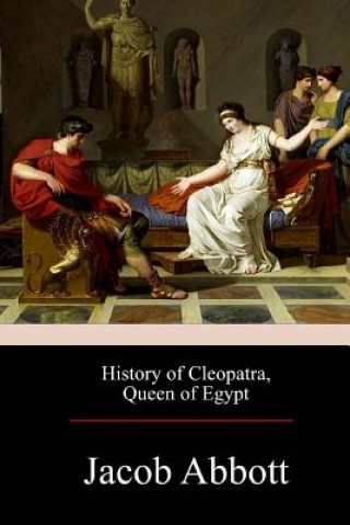 Book History of Cleopatra, Queen of Egypt Jacob Abbott