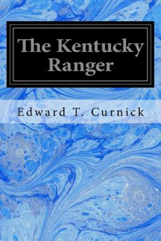 Kniha The Kentucky Ranger Edward T Curnick