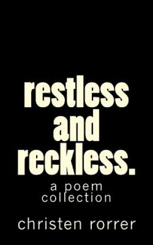 Kniha restless and reckless: a poem collection Christen L Rorrer