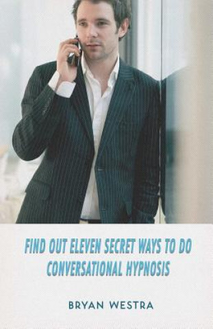 Buch Find Out Eleven Secret Ways To Do Conversational Hypnosis Bryan Westra