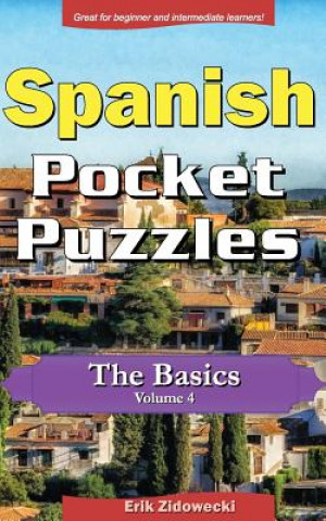 Kniha Spanish Pocket Puzzles - The Basics - Volume 4: A collection of puzzles and quizzes to aid your language learning Erik Zidowecki