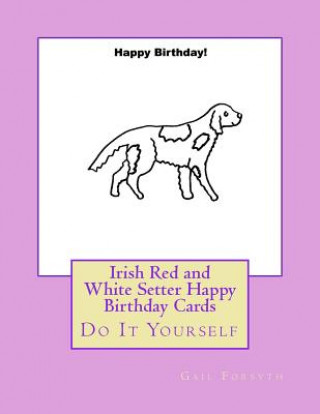 Książka Irish Red and White Setter Happy Birthday Cards: Do It Yourself Gail Forsyth