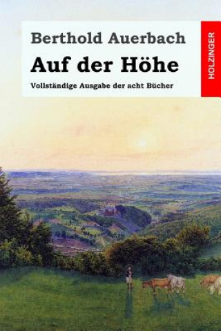 Kniha Auf der Höhe: Vollständige Ausgabe der acht Bücher Berthold Auerbach