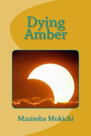 Knjiga Dying Amber Masimba Mukichi
