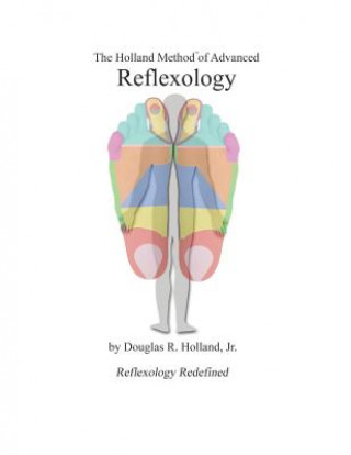Knjiga The Holland Method of Advanced Reflexology: Reflexology Redefined Mr Douglas R Holland Jr