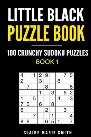 Carte Little Black Puzzle Book: 100 Crunchy Sudoku Puzzles Claire Marie Smith