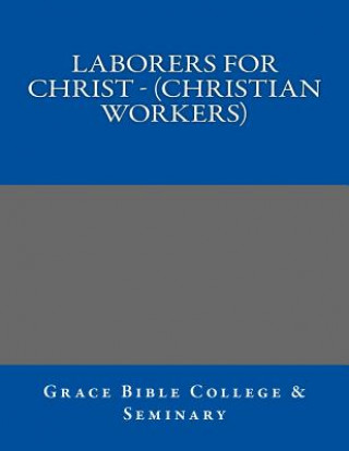 Kniha LABORERS FOR CHRIST - (Christian Workers) Grace Bible College