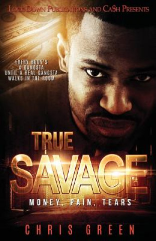 Kniha True Savage: Money, Pain, Tears Chris Green