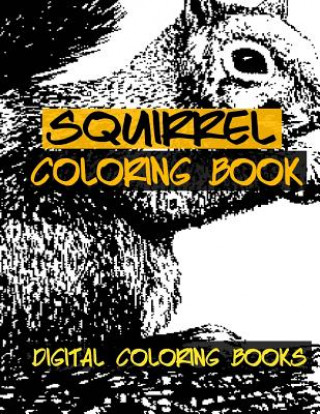 Könyv Squirrel Coloring Book Digital Coloring Books