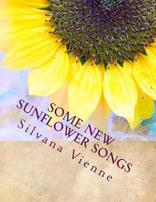 Книга Some New Sunflower Songs Silvana Vienne
