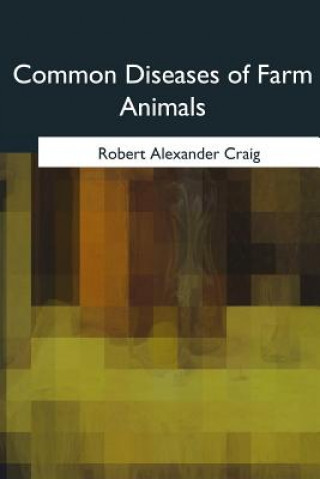 Buch Common Diseases of Farm Animals Robert Alexander Craig