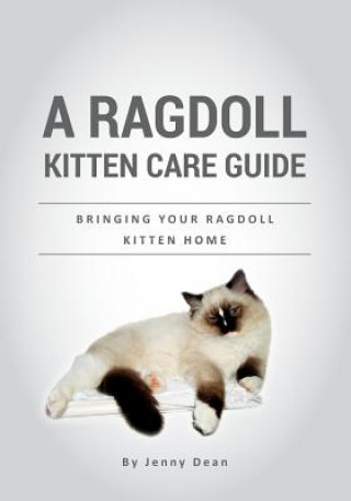 Book A Ragdoll Kitten Care Guide: Bringing Your Ragdoll Kitten Home Jenny Dean