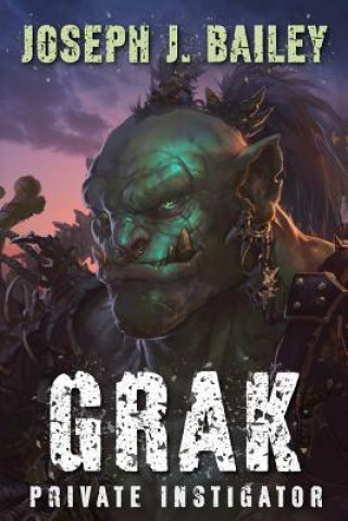 Livre Grak: Private Instigator Joseph J Bailey