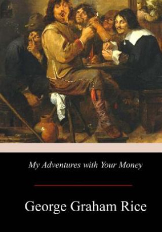 Kniha My Adventures with Your Money George Graham Rice