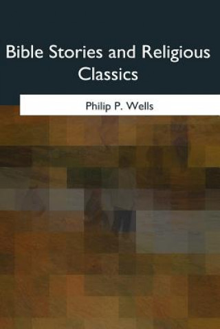 Book Bible Stories and Religious Classics Philip P Wells