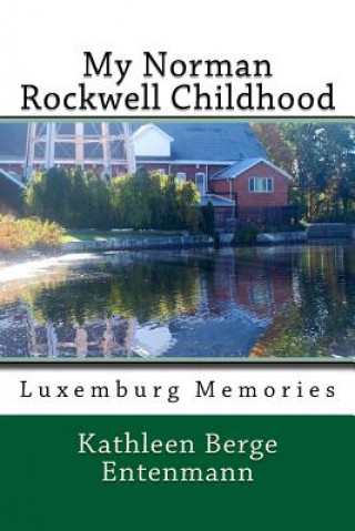 Kniha My Norman Rockwell Childhood: Luxemburg Poetry Kathleen Berge Entenmann