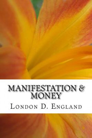 Kniha Manifestation & Money: Unblocking And Laying The Groundwork For Abundance To Happen London D England