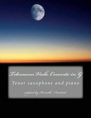 Kniha Telemann Viola Concerto in G - tenor sax version Kenneth Friedrich