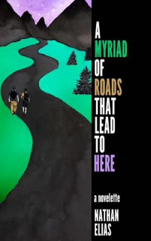 Kniha A Myriad of Roads That Lead To Here: A Novella Nathan Elias