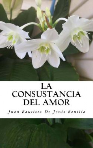 Książka La consustancia del amor Juan Bautista De Jesus Bonilla