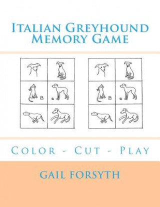 Carte Italian Greyhound Memory Game: Color - Cut - Play Gail Forsyth