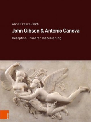 Knjiga John Gibson und Antonio Canova Anna Frasca-Rath