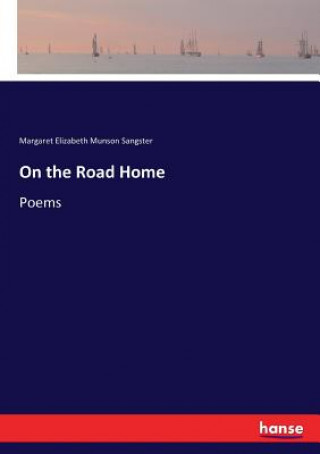 Kniha On the Road Home Sangster Margaret Elizabeth Munson Sangster